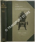 The World's Locomotives - A digest of the latest Locomotive practice in the Railway Countries of the World by LAKE, Charles S. 
